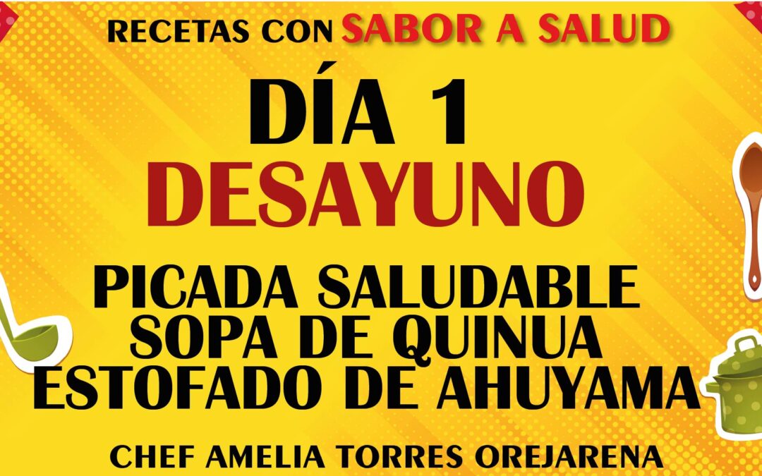 DIA 1-DESAYUNO-PICADA SALUDABLE- ALMUERZO-SOPA DE QUINUA-ESTOFADO DE AHUYAMA