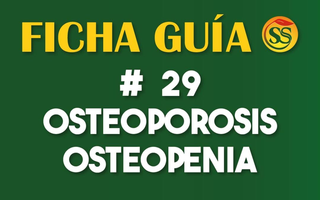 FICHA-GUÍA # 29 – OSTEOPOROSIS – OSTEOPENIA