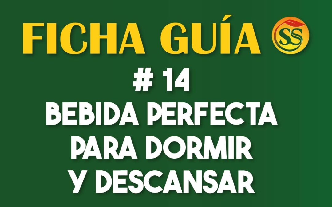 FICHA-GUÍA # 14 – Bebida Perfecta para Dormir y Descansar – Enero-2023