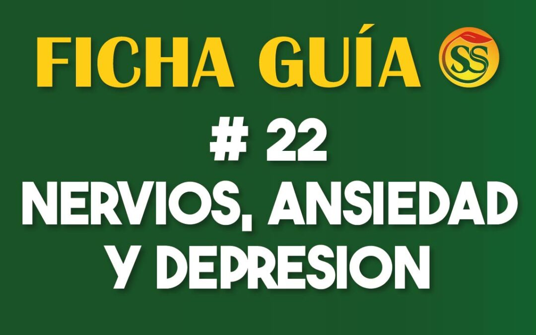 FICHA-GUÍA # 22 – Nervios – Ansiedad – Depresión – Mayo-2023