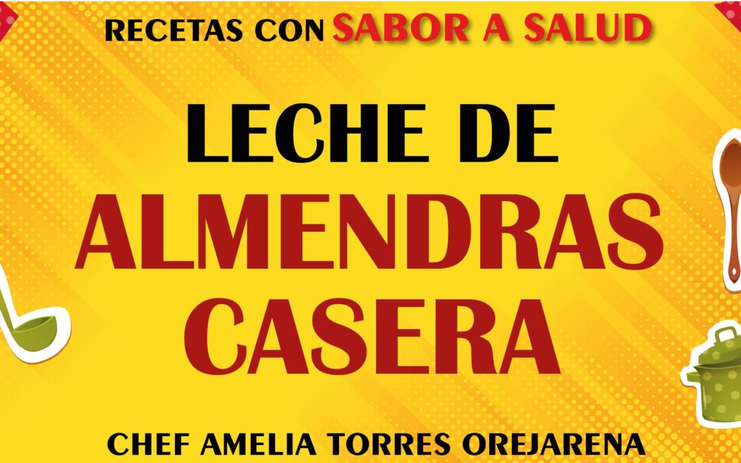 LECHE DE ALMENDRAS CASERA Y GUISO DE ALMENDRAS