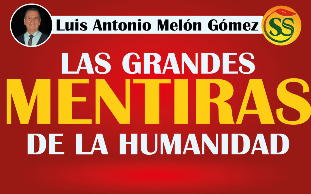 LAS GRANDES MENTIRAS DE LA HUMANIDAD – PARTE 1