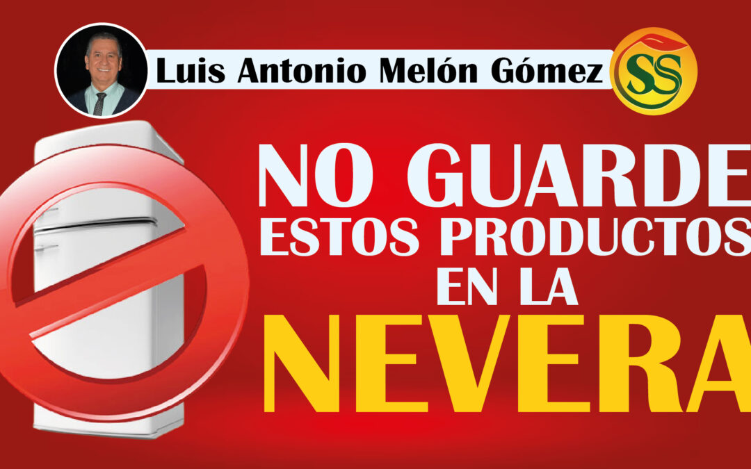 NO GUARDE ESTOS PRODUCTOS EN LA NEVERA
