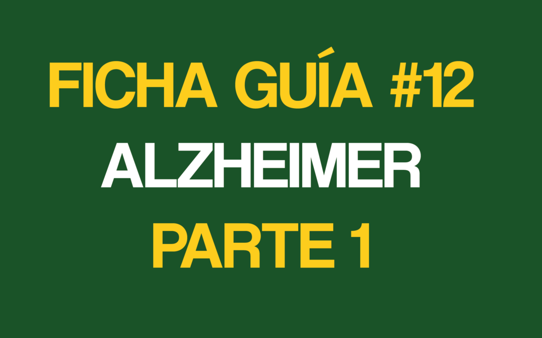 FICHA-GUÍA # 12 – Alzheimer  parte-1 – Enero-2023