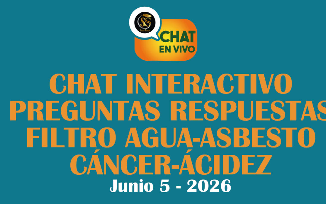 CHAT INTERACTIVO-PREGUNTAS RESPUESTAS-FILTRO AGUA-ASBESTO-CÁNCER-ÁCIDEZ-JUNIO-05-2026