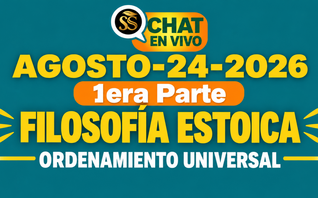 CHAT EN VIVO-AGOSTO-24-2026-1era Parte-FILOSOFÍA ESTOICA-ORDENAMIENTO UNIVERSAL